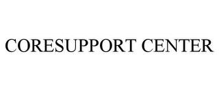 CORESUPPORT CENTER trademark