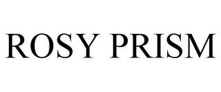 ROSY PRISM trademark