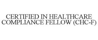 CERTIFIED IN HEALTHCARE COMPLIANCE FELLOW (CHC-F) trademark