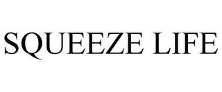 SQUEEZE LIFE trademark