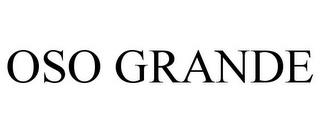 OSO GRANDE trademark