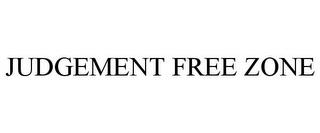 JUDGEMENT FREE ZONE trademark