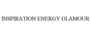 INSPIRATION ENERGY GLAMOUR trademark