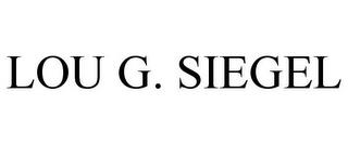 LOU G. SIEGEL trademark