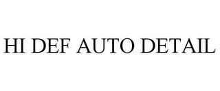 HI DEF AUTO DETAIL trademark