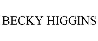 BECKY HIGGINS trademark