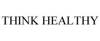 THINK HEALTHY trademark