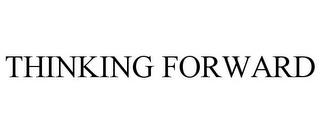 THINKING FORWARD trademark