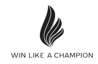 WIN LIKE A CHAMPION trademark