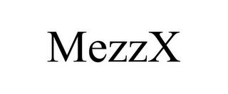 MEZZX trademark