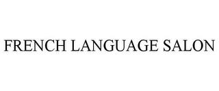 FRENCH LANGUAGE SALON trademark