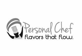 PERSONAL CHEF FLAVORS THAT FLOW. trademark