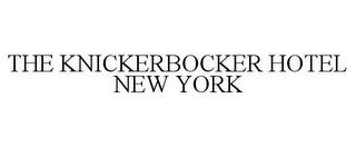 THE KNICKERBOCKER HOTEL NEW YORK trademark