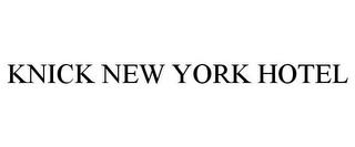 KNICK NEW YORK HOTEL trademark