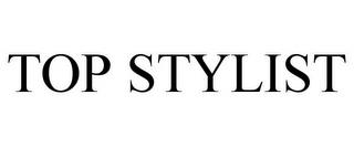 TOP STYLIST trademark