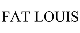 FAT LOUIS trademark