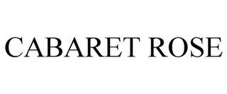 CABARET ROSE trademark