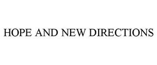 HOPE AND NEW DIRECTIONS trademark