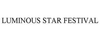 LUMINOUS STAR FESTIVAL trademark