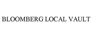 BLOOMBERG LOCAL VAULT trademark