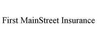 FIRST MAINSTREET INSURANCE trademark