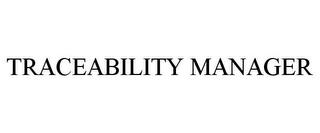 TRACEABILITY MANAGER trademark