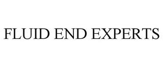 FLUID END EXPERTS trademark