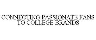 CONNECTING PASSIONATE FANS TO COLLEGE BRANDS trademark