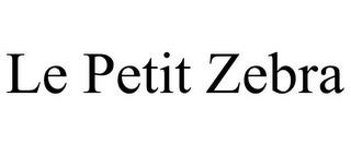 LE PETIT ZEBRA trademark