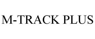 M-TRACK PLUS trademark