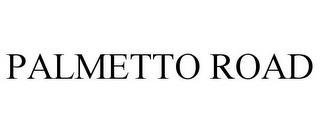 PALMETTO ROAD trademark