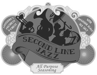 SECOND LINE JAZZ LOUISIANA'S FRESHEST & FINEST ALL PURPOSE SEASONING WITH HAWAIIAN ALAEA SEA SALT trademark