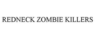 REDNECK ZOMBIE KILLERS trademark