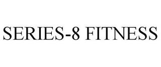 SERIES-8 FITNESS trademark