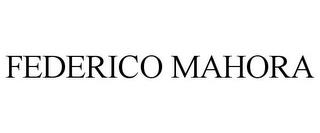 FEDERICO MAHORA trademark