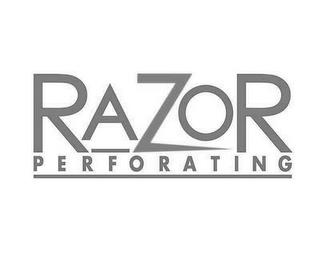 RAZOR PERFORATING trademark