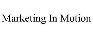 MARKETING IN MOTION trademark