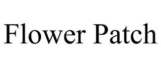 FLOWER PATCH trademark