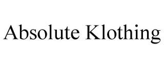 ABSOLUTE KLOTHING trademark