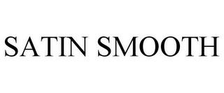 SATIN SMOOTH trademark