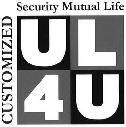 SECURITY MUTUAL LIFE CUSTOMIZED UL4U trademark