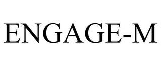 ENGAGE-M trademark