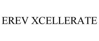 EREV XCELLERATE trademark