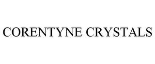 CORENTYNE CRYSTALS trademark