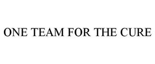 ONE TEAM FOR THE CURE trademark