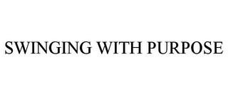 SWINGING WITH PURPOSE trademark