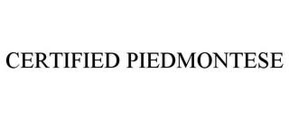 CERTIFIED PIEDMONTESE trademark