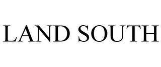 LAND SOUTH trademark