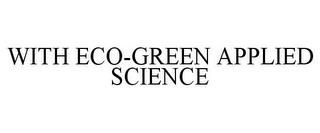 WITH ECO-GREEN APPLIED SCIENCE trademark