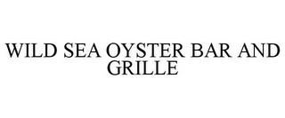 WILD SEA OYSTER BAR AND GRILLE trademark